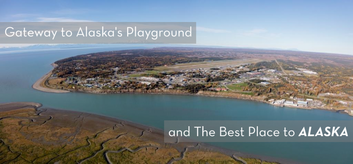 Gateway to Alaska's Playground and The Best Place to ALASKA